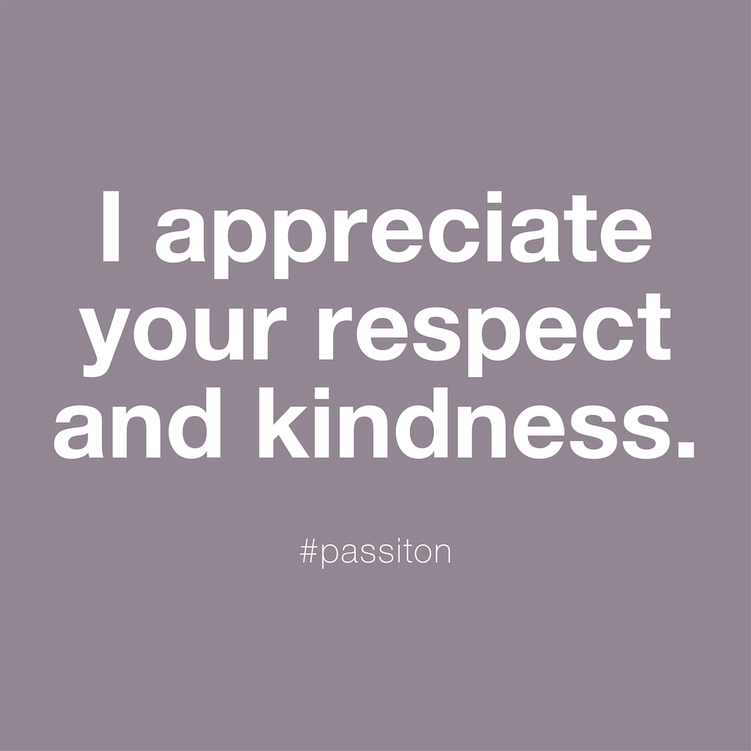 I appreciate your respect and kindness.