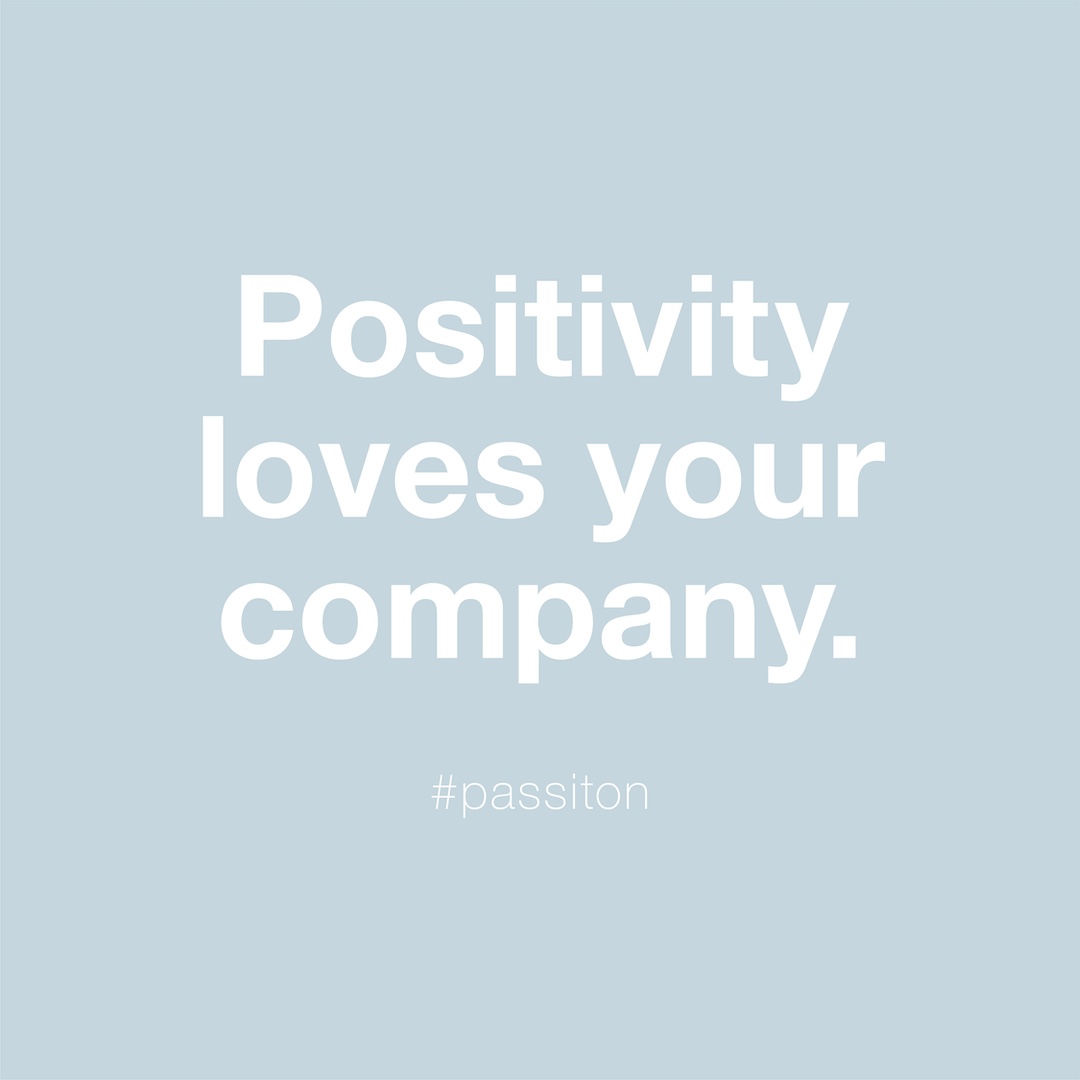 Positivity loves your company.