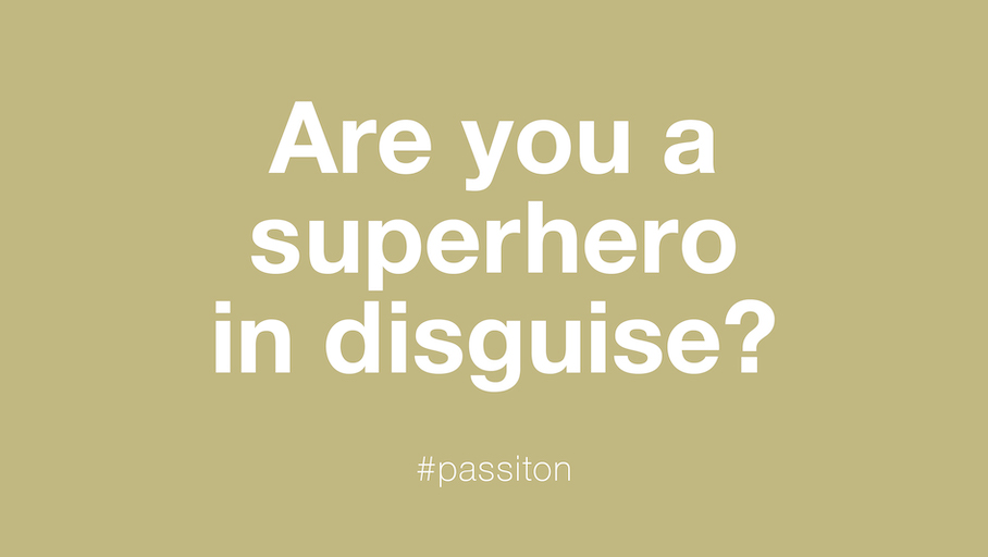 Are you a superhero in disguise?