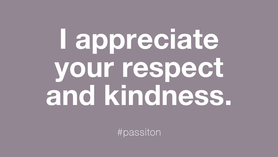 I appreciate your respect and kindness.