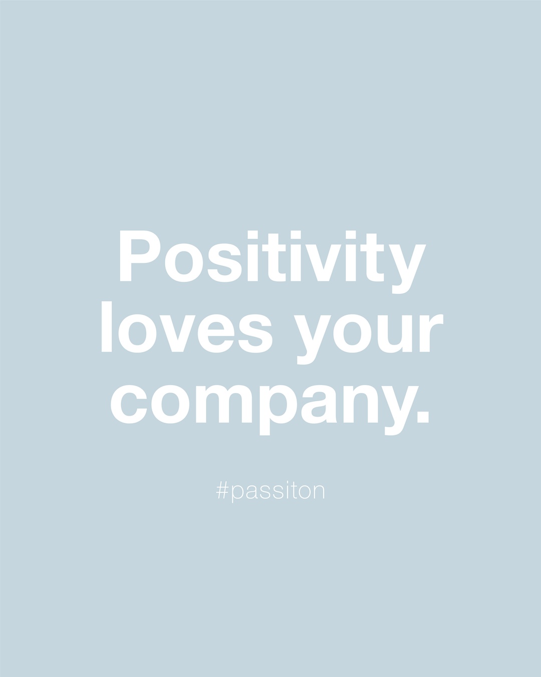 Positivity loves your company.