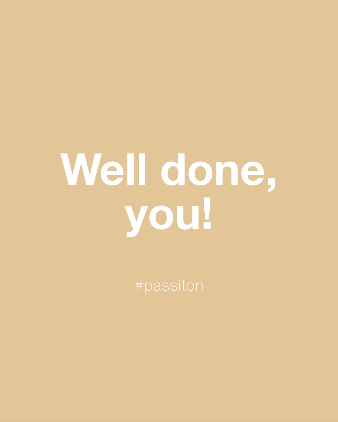 Well done, you!