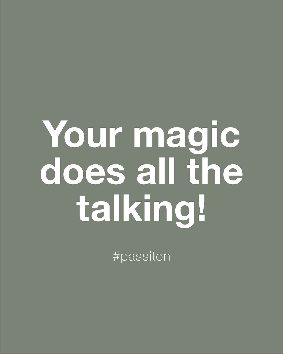 Your magic does all the talking!