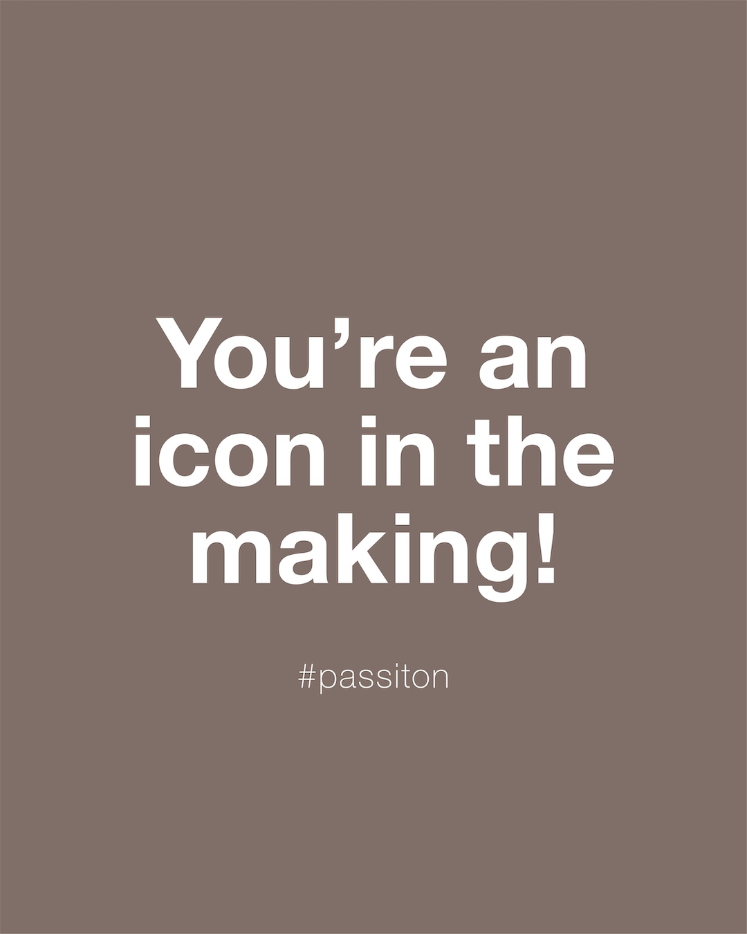 You’re an icon in the making!