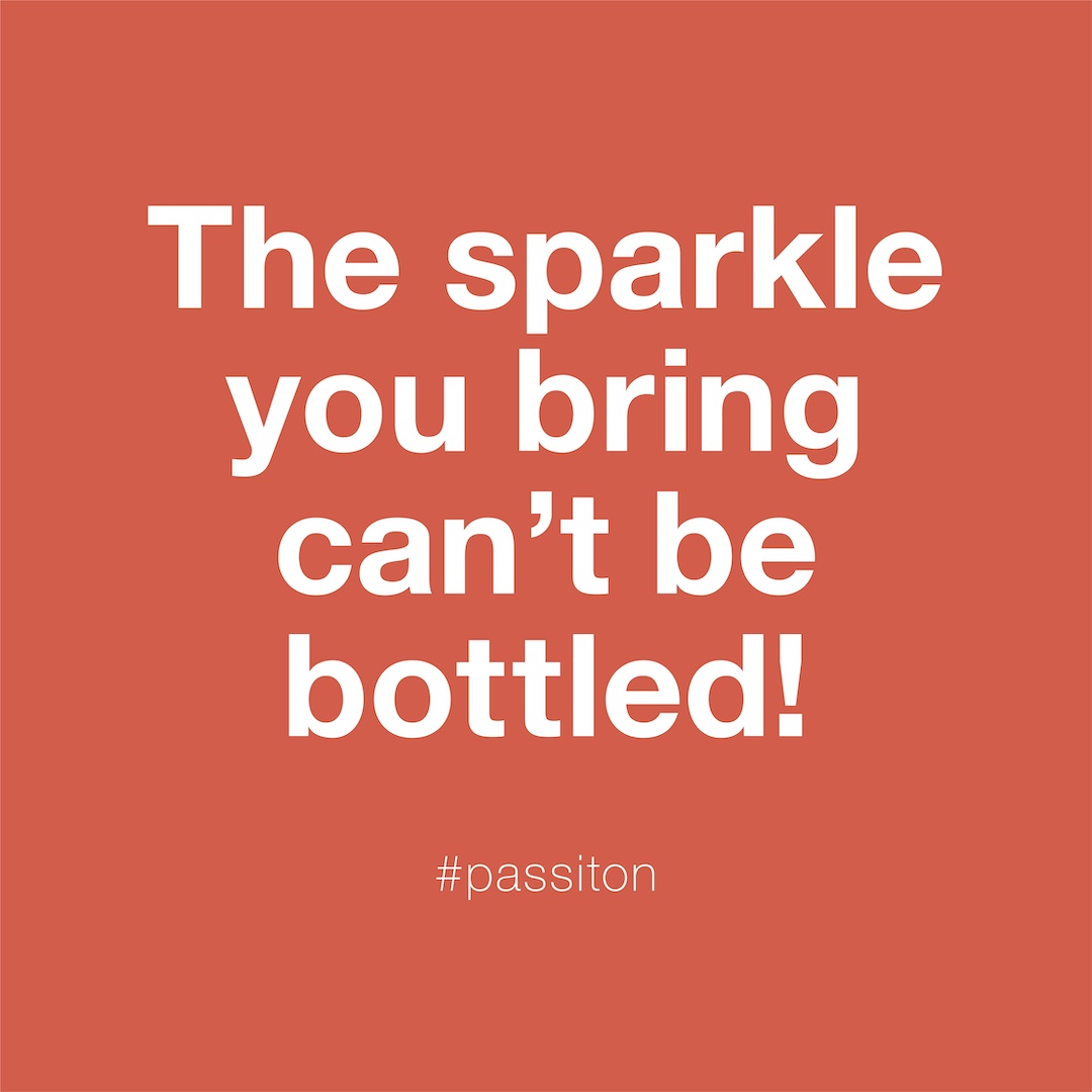 The sparkle you bring can’t be bottled!