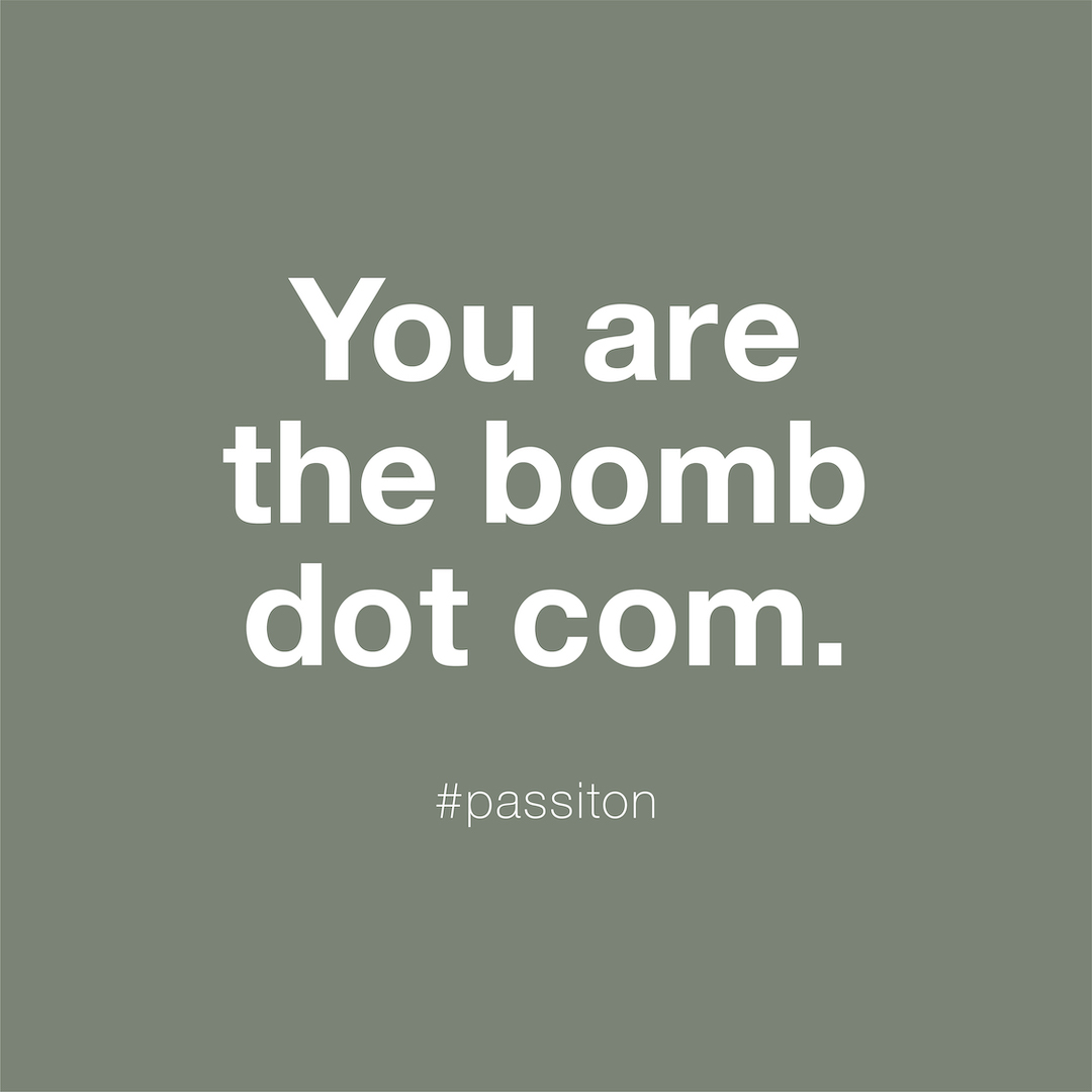 You are the bomb dot com.