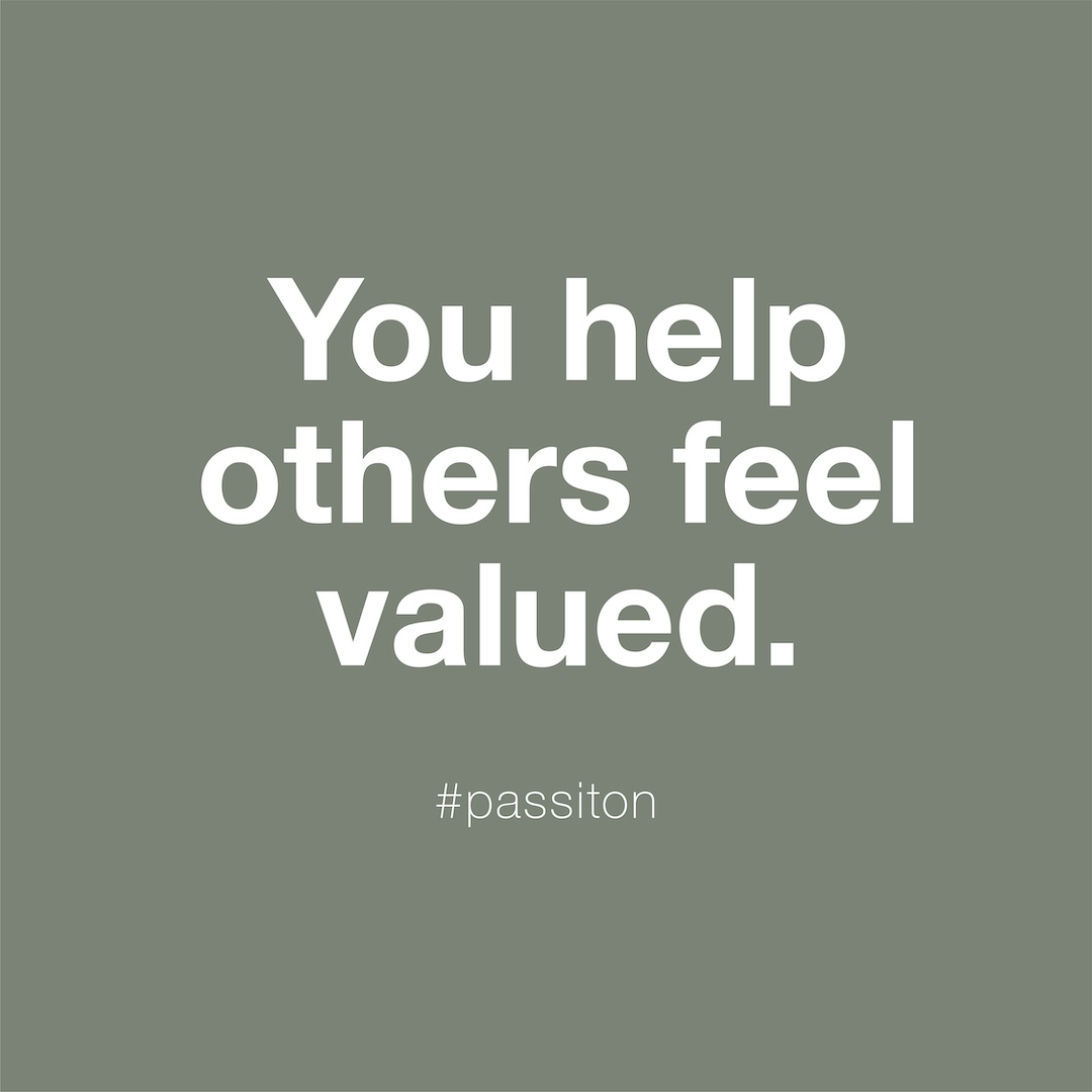 You help others feel valued.