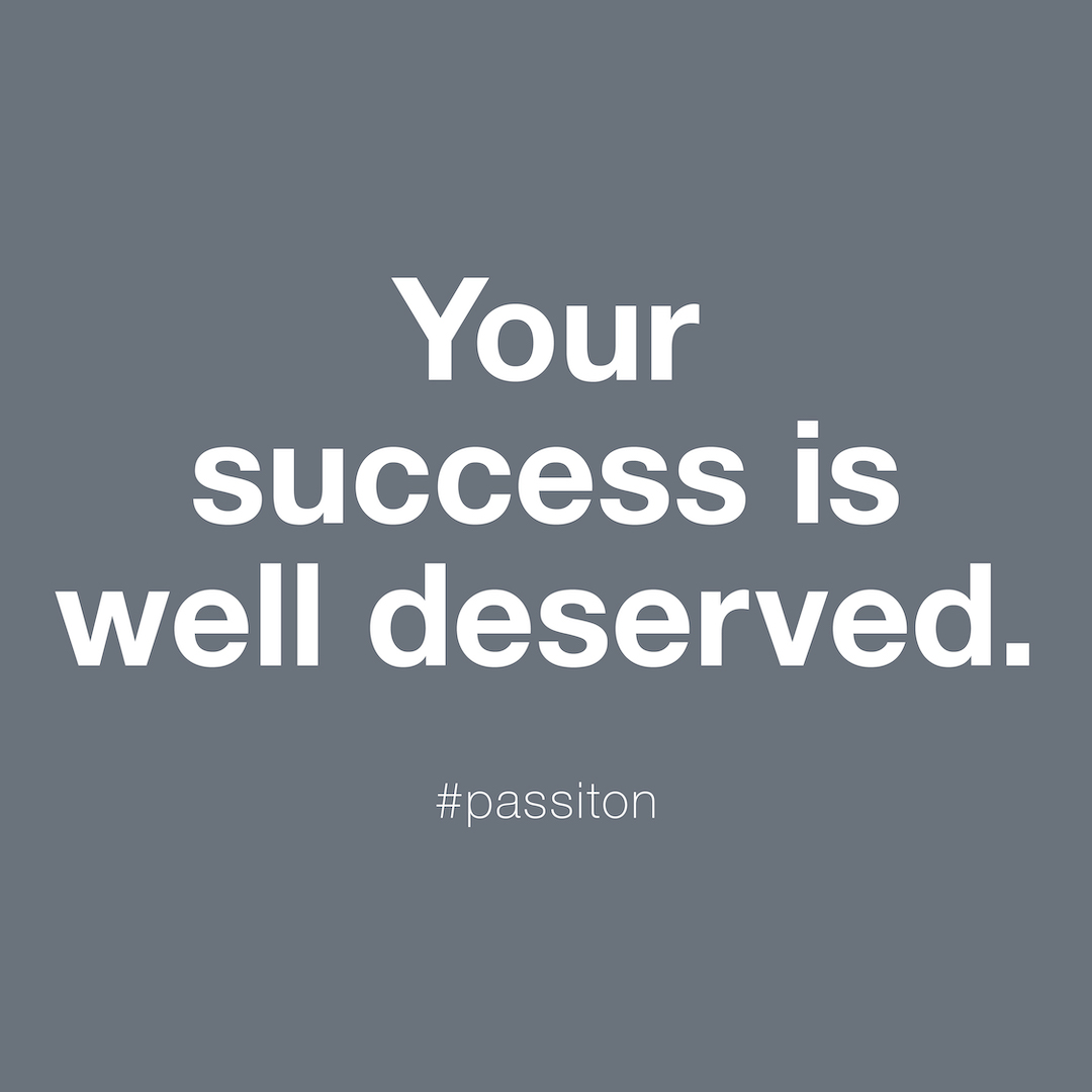 Your success is well deserved.